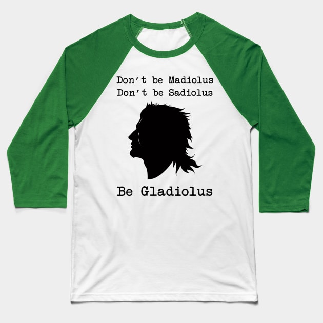 Be Gladiolus (black) Baseball T-Shirt by fairygodpiggy